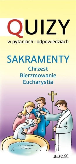 Sakramenty: chrzest - bierzmowanie - Eucharystia