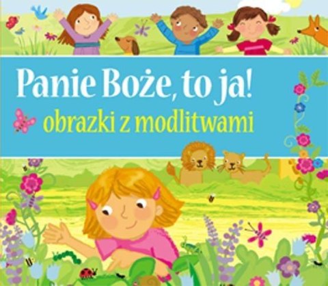 Panie Boże, to ja! Obrazki z modlitwami