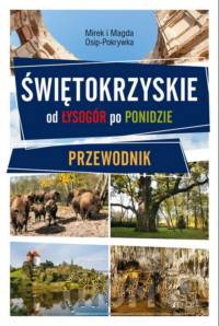 Świętokrzyskie Od Łysogór po Ponidzie Przewodnik