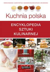 Kuchnia polska. Encyklopedia sztuki kulinarnej