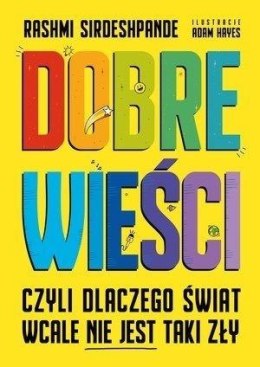 Dobre wieści, czyli dlaczego świat wcale nie...