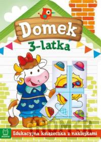 Domek 3-latka. Edukacyjna książeczka z naklejkami