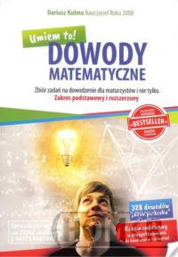 Dowody matematyczne Zbiór zadań na dowodzenie dla maturzystów i nie tylko