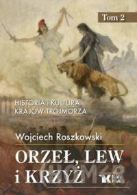 Orzeł, lew i krzyż. Tom 2 Historia i kultura krajów Trójmorza