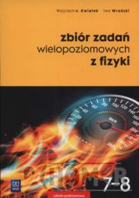 Zbiór zadań wielopoziomowych z fizyki 7-8