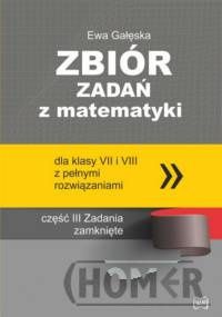 Zbiór zadań z matematyki z pełnymi rozwiązaniami dla klas VII i VIII Zadania zamknięte