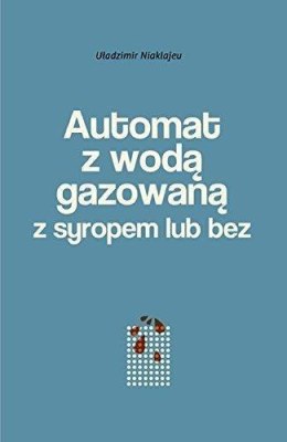 Automat z wodą gazowaną z syropem lub bez. Powieść