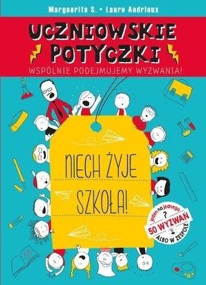 Uczniowskie potyczki. Niech żyje szkoła!