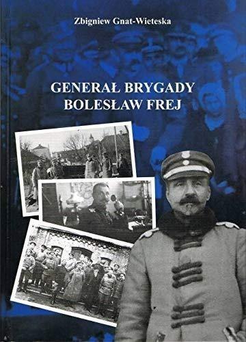 Generał Brygady Bolesław Frej