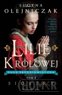 Lilie królowej tom 1 Siostry Saga średniowieczna