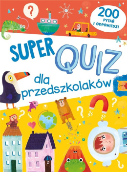 Super quiz dla przedszkolaków. 200 pytań i odpow.