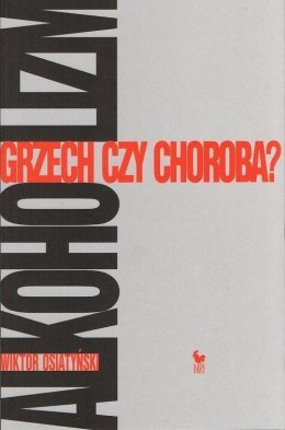 Alkoholizm. Grzech Czy Choroba?