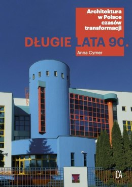 Długie lata 90. Architektura w Polsce czasów...