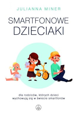 Smartfonowe dzieciaki. Dla rodziców których...