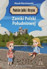 Podróże Julki i Krzysia Zamki Polski Południowej