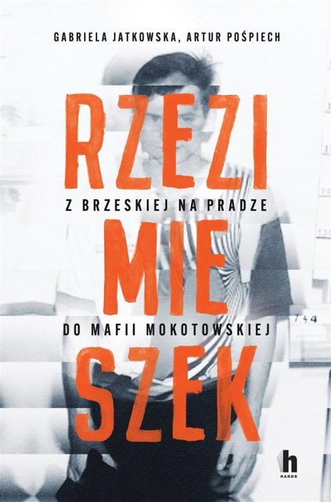 Rzezimieszek. Z Brzeskiej na Pradze do mafii..