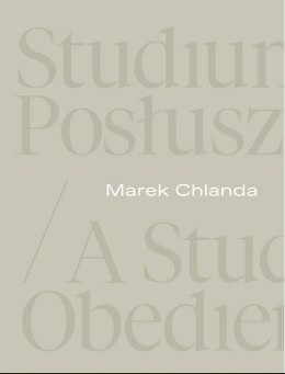 Marek Chlanda. Studium posłuszeństwa