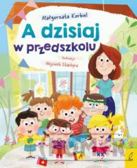 A dzisiaj w przedszkolu