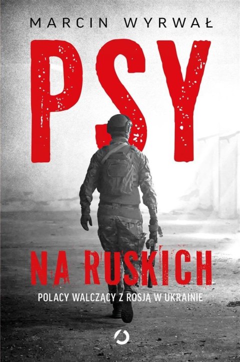 Psy na ruskich. Polacy walczący z Rosją w Ukrainie