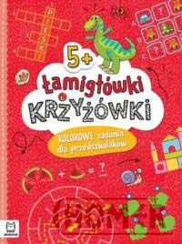 Łamigłówki i krzyżówki. Kolorowe zadania dla przedszkolaków 5+