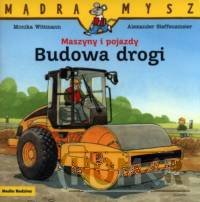 Mądra Mysz. Maszyny i pojazdy. Budowa drogi