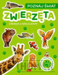 Poznaj świat. Zabawa z naklejkami. Zwierzęta