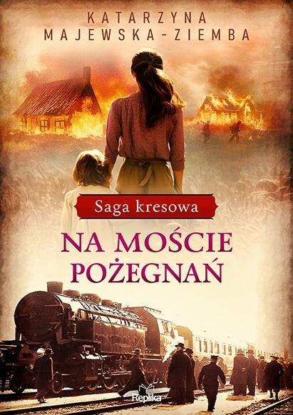 Saga kresowa T.2 Na moście pożegnań