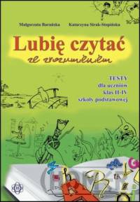 Lubię czytać ze zrozumieniem Testy dla uczniów klas 2-4 szkoły podstawowej