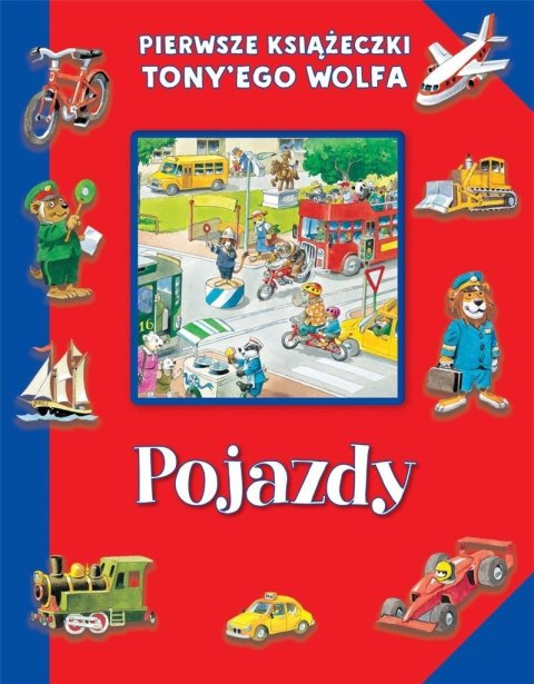 Pierwsze książeczki Tony'ego Wolfa. Pojazdy