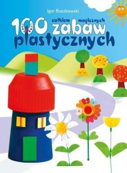 100 całkiem magicznych zabaw plastycznych