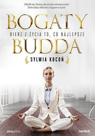 Bogaty budda. Bierz z życia to, co najlepsze