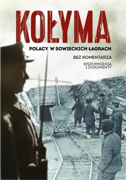 Kołyma. Polacy w sowieckich łagrach