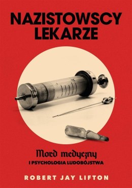 Nazistowscy lekarze. Mord medyczny i psychologia..