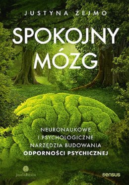 Spokojny mózg. Neuronaukowe i psychologiczne...