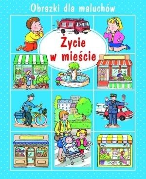 Obrazki dla maluchów. Życie w mieście w.2015