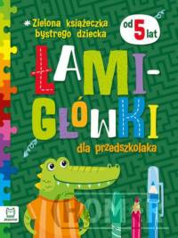 Zielona książeczka bystrego dziecka. Łamigłówki dla przedszkolaka od 5 lat.