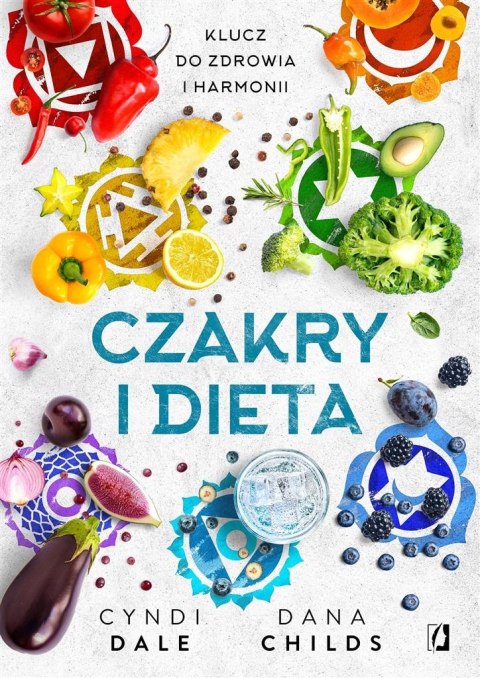 Czakry i dieta. Klucz do zdrowia i harmonii