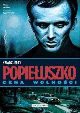 Ksiądz Jerzy Popiełuszko. Cena wolności