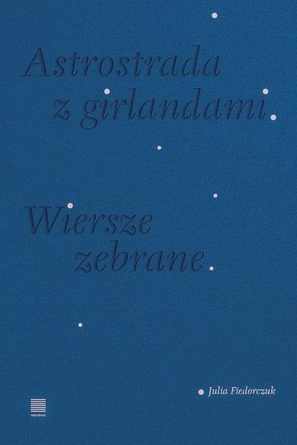 Astrostrada z girlandami. Wiersze zebrane