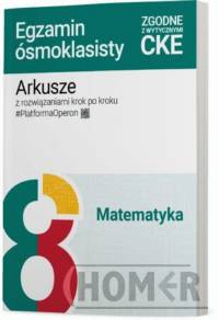 Arkusze z rozwiązaniami krok po kroku Matematyka Egzamin ósmoklasisty