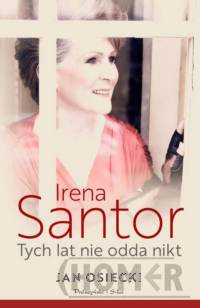 Irena Santor. Tych lat nie odda nikt