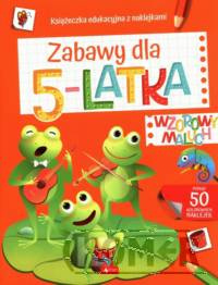 Wzorowy maluch. Zabawy dla 5-latka