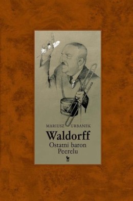 Waldorff. Ostatni baron Peerelu