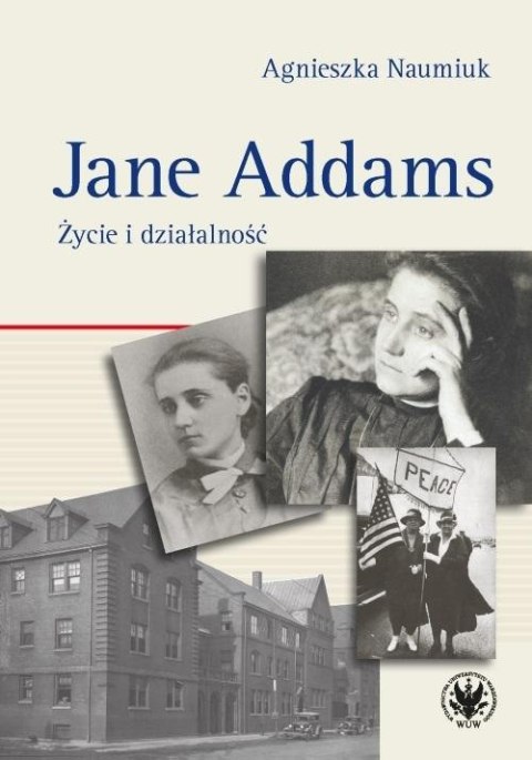 Jane Addams. Życie i działalność