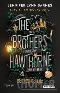 The Brothers Hawthorne. Bracia Hawthorne'owie. The Inheritance Games. Tom IV.