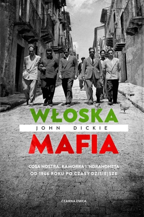 Włoska mafia. Cosa Nostra, Kamorra i 'Ndrangheta..