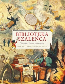 Biblioteka szaleńca. Największe kurioza wydawnicze