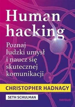 Human hacking. Poznaj ludzki umysł i naucz się...