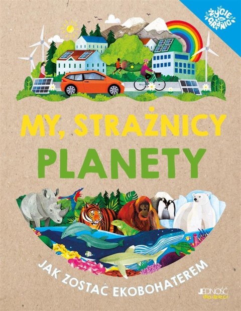 My, strażnicy planety. Jak zostać ekobohaterem