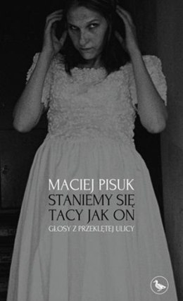 Staniemy się tacy jak on. Głosy z przeklętej ulicy